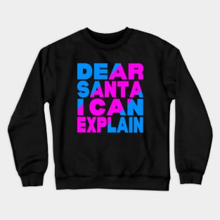 Dear Santa I can explain Crewneck Sweatshirt